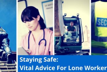 Staying Safe: Vital Advice for Lone Workers
