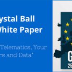 New Crystal Ball GDPR White Paper ‘Tracking, Telematics, Your Drivers and Data’ outlines legal position and practical solutions